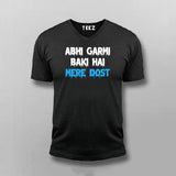 ABHI GARMI BAKI HAI MERE DOST Funny Hindi V-neck T-shirt For Men Online India