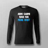 ABHI GARMI BAKI HAI MERE DOST Funny Hindi Full Sleeve T-shirt For Men Online Teez