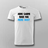 ABHI GARMI BAKI HAI MERE DOST Funny Hindi T-shirt For Men