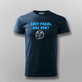 Abey Pagal Hain Kya Funny Hindi T-shirt For Men