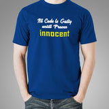 All Code Is Guilty Until Proven Innocent Funny Coding T-Shirt For Men