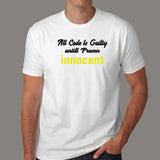 All Code Is Guilty Until Proven Innocent Funny Coding T-Shirt For Men