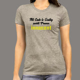 All Code Is Guilty Until Proven Innocent Funny Coding T-Shirt For Women