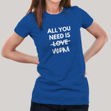 All you need to vodka women's t-shirt