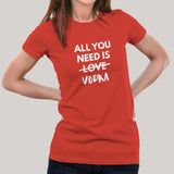 All You Need is Vodka  Women's T-shirt