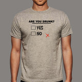 Are You Drunk Yes Or No Men's Funny Alcohol T-Shirt