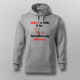 Attitude is a little thing that makes a big difference Attitude Hoodie For Men