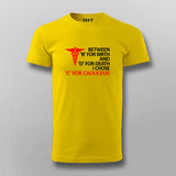BETWEEN 'B' FOR BIRTH 'D' FOR DEATH I CHOSE 'C' FOR CADUCEUS T-shirt For Men Online India