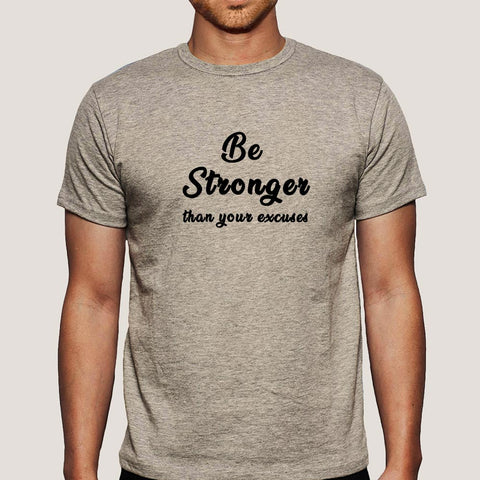 Be Stronger Than Your Excuses Men's T-shirt
