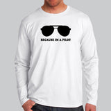 Because I Am A Pilot Funny Aviation Full Sleeve T-Shirt For Men Online India