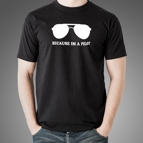 Because I Am A Pilot Funny Aviation T-Shirt For Men Online India
