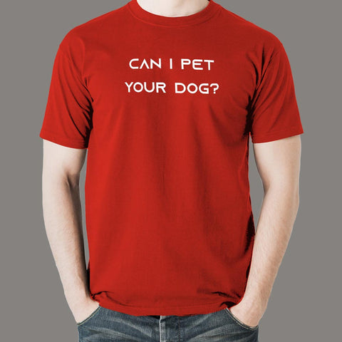 Can I Pet Your Dog T-Shirt For Men Online India