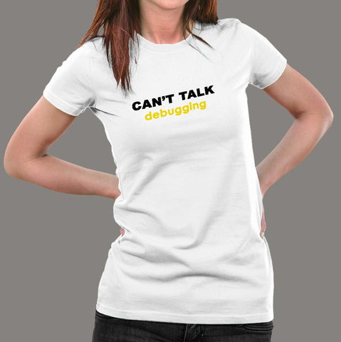 Can't Talk, Debugging - Women's Coding Tee