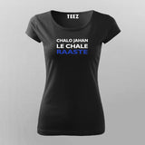 Chalo Jahan le Chale Raaste T-Shirt For Women