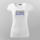 Chalo Jahan le Chale Raaste T-Shirt For Women