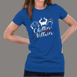 Chillin Like A Villain T-Shirt For Women