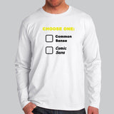 Choose One: Common Sense Comic Sans Funny T-Shirt For Men