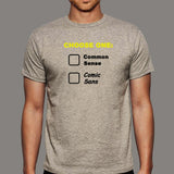 Choose One: Common Sense Comic Sans Funny T-Shirt For Men