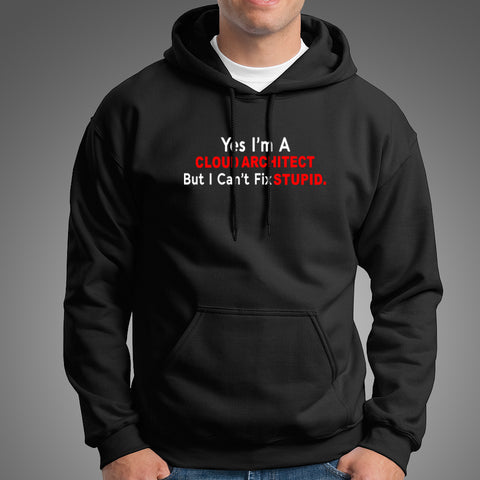 Yes I AM A Cloud Architect Funny Hoodies For Men Online India