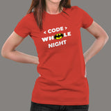 Code Whole Night Women's Tee - Endless Dev Hours