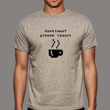 Continue? Please Insert Coffee T-Shirt For Men
