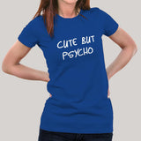 Cute but Pyscho Women T-shirt India