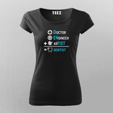 DOCTOR+ENGINEER+ARTIST = DENTIST Funny T-Shirt For Women Online Teez