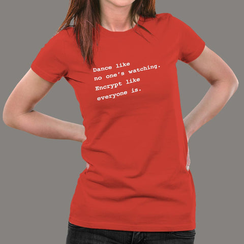 Dance Like No One's Watching Encrypt Like Everyone Is Funny T-Shirt For Women Online India