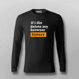 If I Die Delete My Browser Funny Full SleeveT-shirt For Men Online India