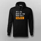 If I Die Delete My Browser Funny Hoodies For Men Online India