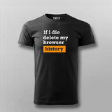 If I Die Delete My Browser Funny T-shirt For Men Online India