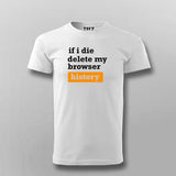 If I Die Delete My Browser History Funny T-shirt For Men