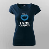 C Is For Chapati Desi Monster Funny T-Shirt For Women