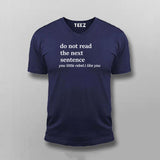 Do Not Read The Sentence You Little Rebel.I Like You V-Neck T-shirt For Men Online India