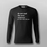 Do Not Read The Sentence You Little Rebel.I Like You Full Sleeve T-shirt For Men Online India