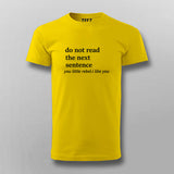 Do Not Read The Sentence You Little Rebel.I Like You T-shirt For Men Online India