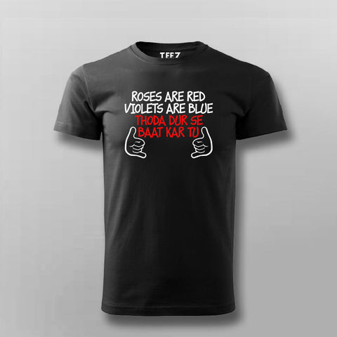 Roses Are Red Violets Are Blue Dur Se Baat Kar Tu Hindi T-shirt For Men Online Teez