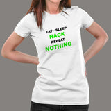 Eat Sleep Hack Repeat Nothing Funny Programmer T-Shirt For Women India
