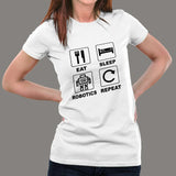 Eat Sleep Robotics Repeat Women's Funny Robot T-Shirt Online India