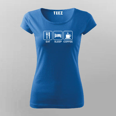 Eat Sleep Coffee T-Shirt For Women Online India