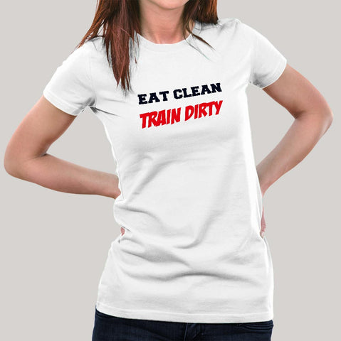 Eat Clean Train Dirty  Gym Women's T-shirt