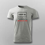 Error 404 Girlfriend Not Found Funny T-shirt For Men Online India