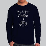 Okay, But First Coffee - Men's T-shirt