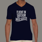 Fluent in Sarcasm and Movie Quote Men’s Attitude V Neck T-Shirt online india