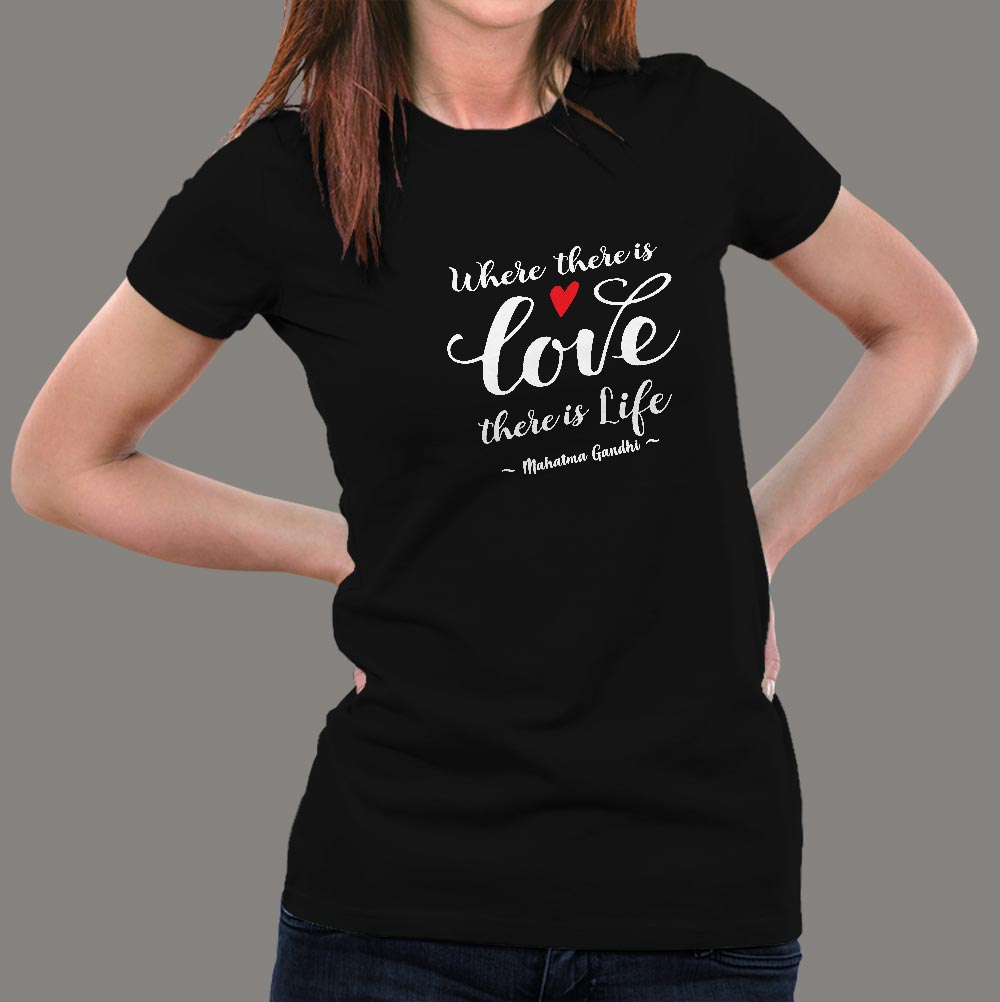Gandhi Quote Where There s Love There s Life T Shirt For Women