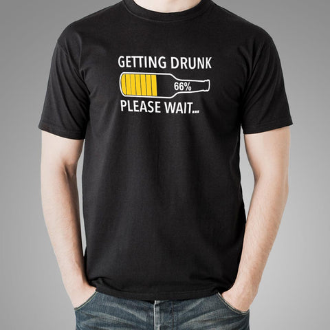 Getting Drunk Please Wait Men's Funny Beer T-Shirt Online India