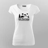 Go Outside The Graphics Are Amazing T-Shirt For Women Online India