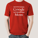 Don't know Something, Google. Can't Find Something, Mom! Men's T-shirt