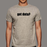 Got Data? Data Analysts Men's T-Shirt