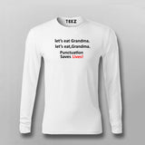 Let's Eat Grandma Punctuation Saves Lives Funny Full Sleeve T-shirt For Men Online India